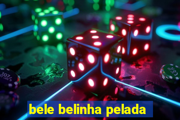 bele belinha pelada